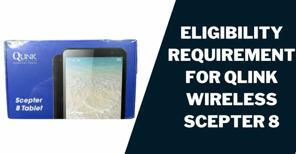 Scepter 8 Tablet Review from Qlink Wireless: Specs 3 Eligibility Requirement for Qlink Wireless Scepter 8