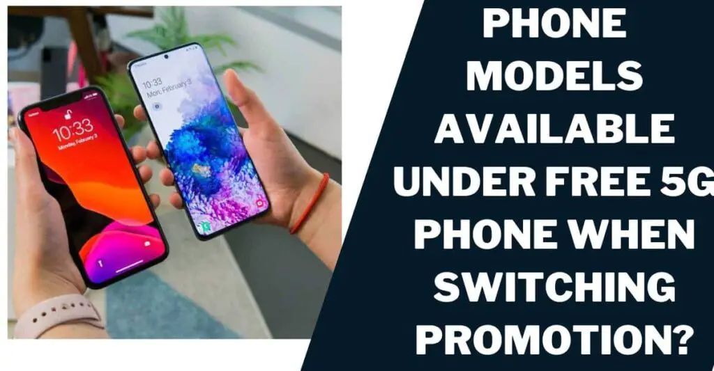 Phone Models Available Under Free 5G Phone When Switching Promotion