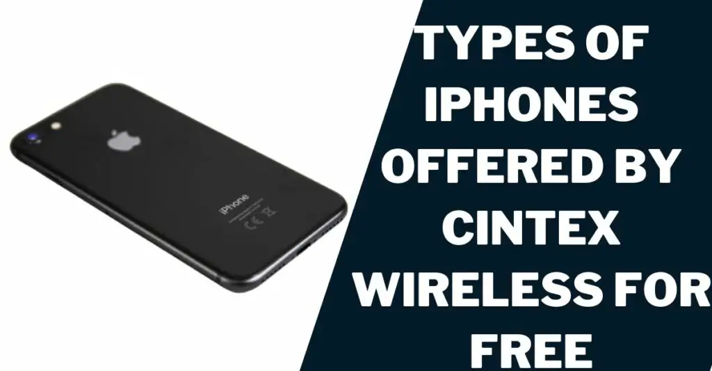 Types of iPhones Offered by Cintex Wireless for Free