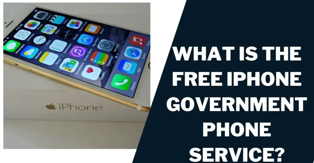 What is the Free iPhone Government Phone Service?