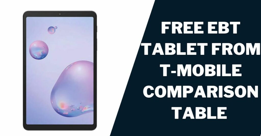 Free EBT Tablet from T Mobile Comparison Table