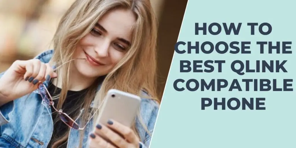 How to Choose the Best Qlink Compactible Phone