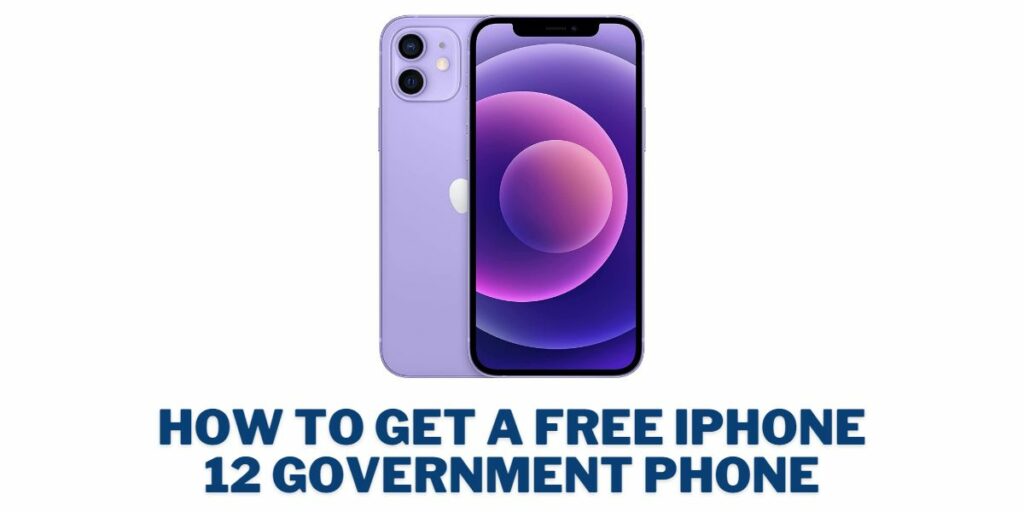 How to Get a Free Government iPhone 12