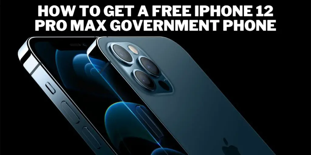 How to Get a Free Government iPhone 12 Pro Max