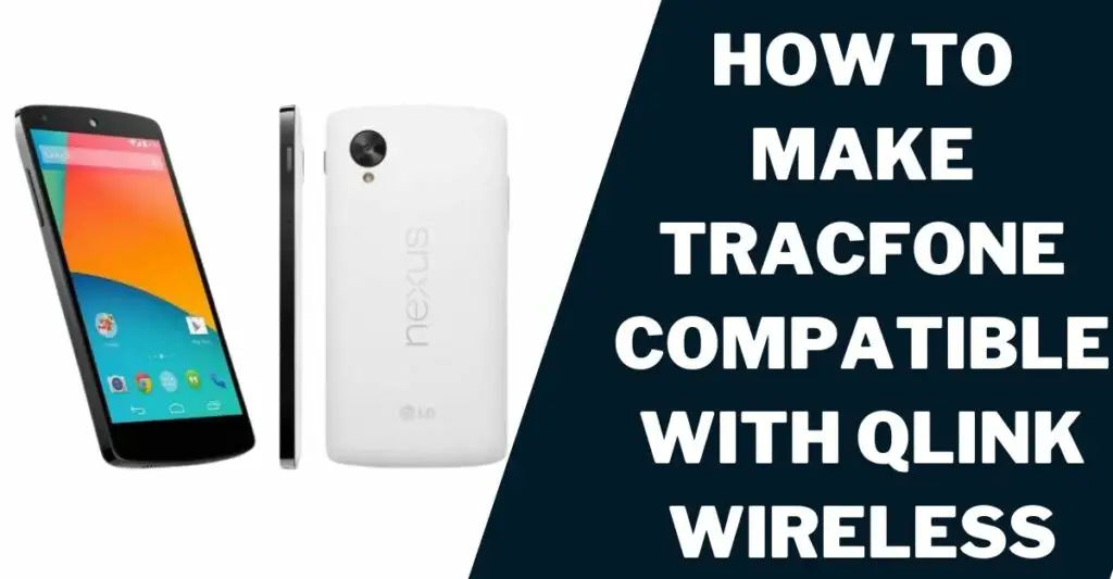 How to Make Tracfone Compatible with Qlink Wireless