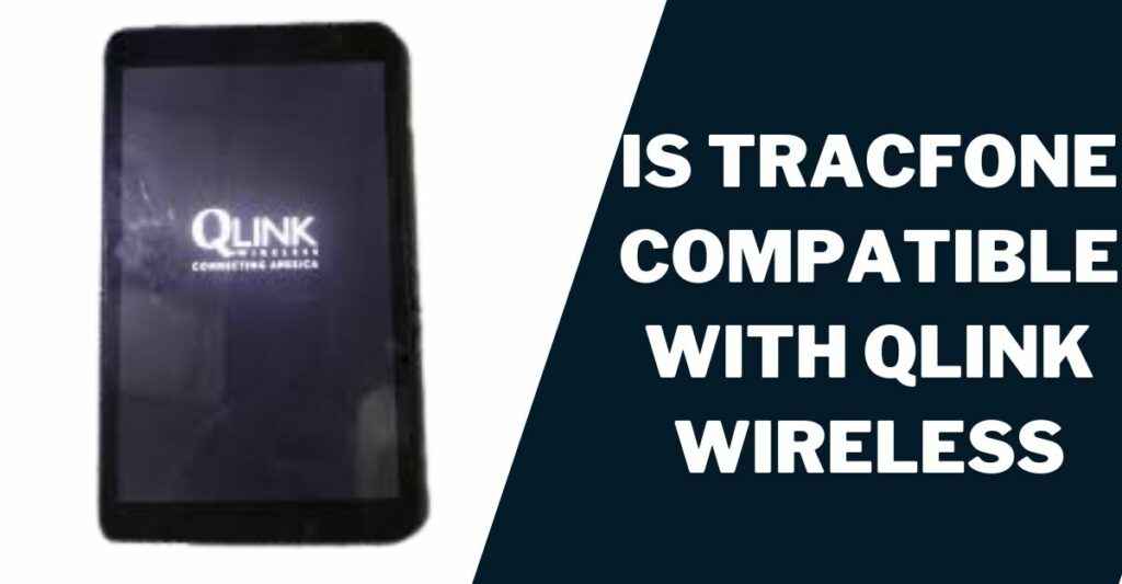 Is Tracfone Compatible with Qlink Wireless?