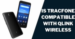 Is Tracfone Compatible with Qlink Wireless & How