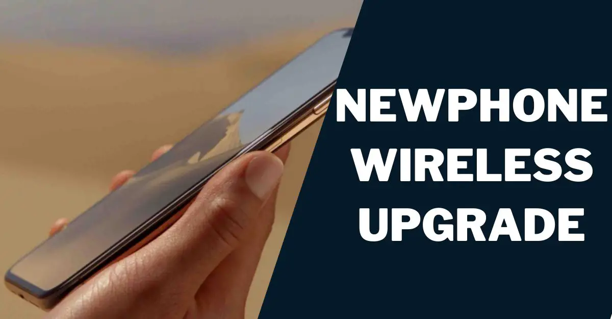 Newphone Wireless Upgrade