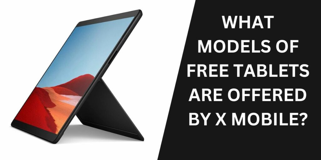 What Models of Free Tablets Are Offered by X Mobile?