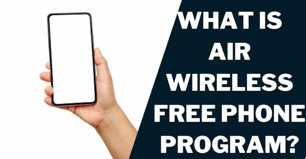 What is Air Wireless Free Phone Program?
