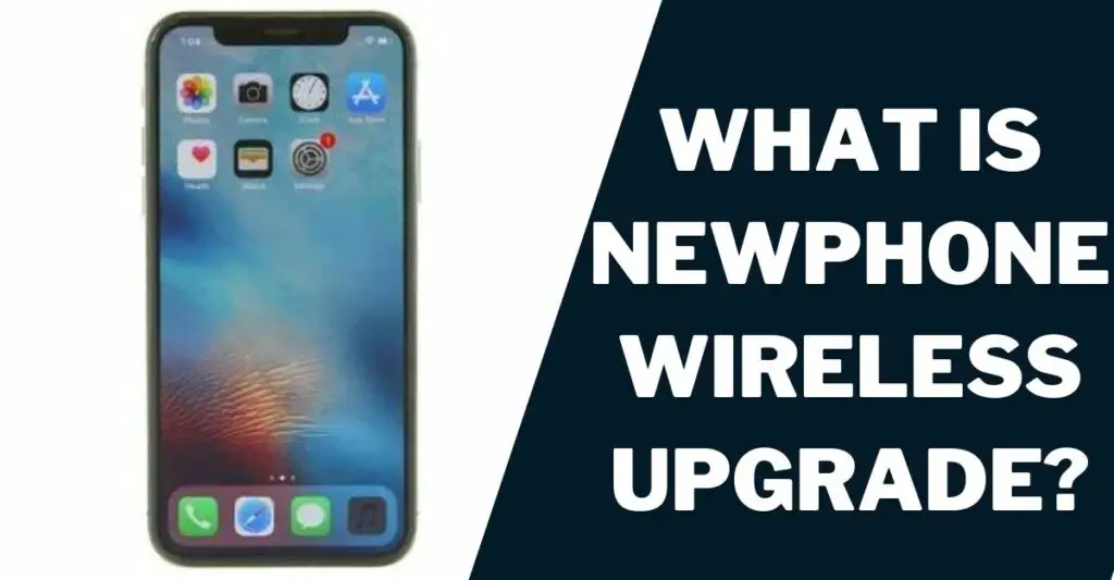 What is Newphone Wireless Upgrade?