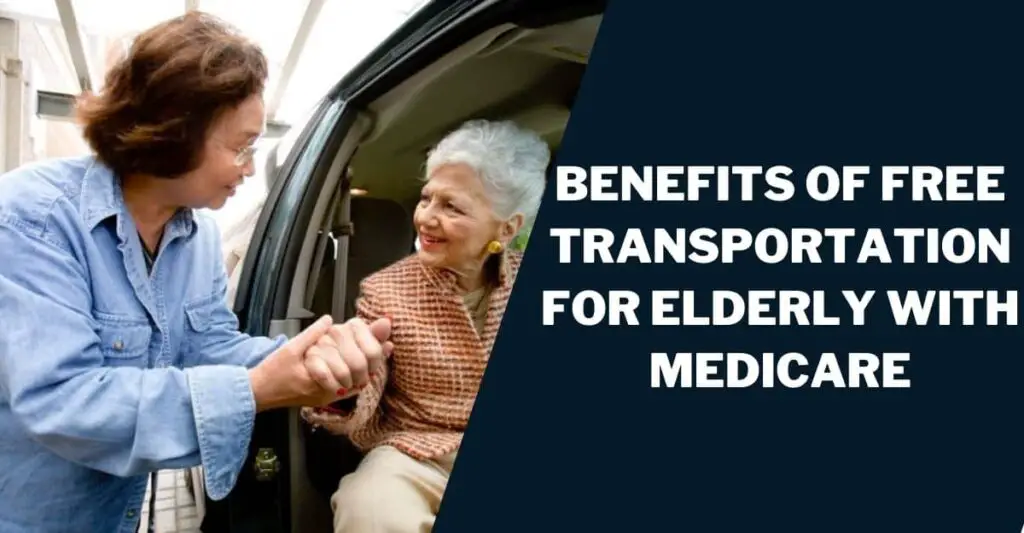 Benefits of Free Transportation for Elderly with Medicare