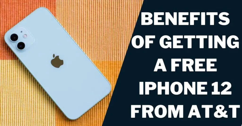 Benefits of Getting a Free iPhone 12 From AT&T