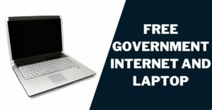 Free Government Internet and Laptop: How to Get