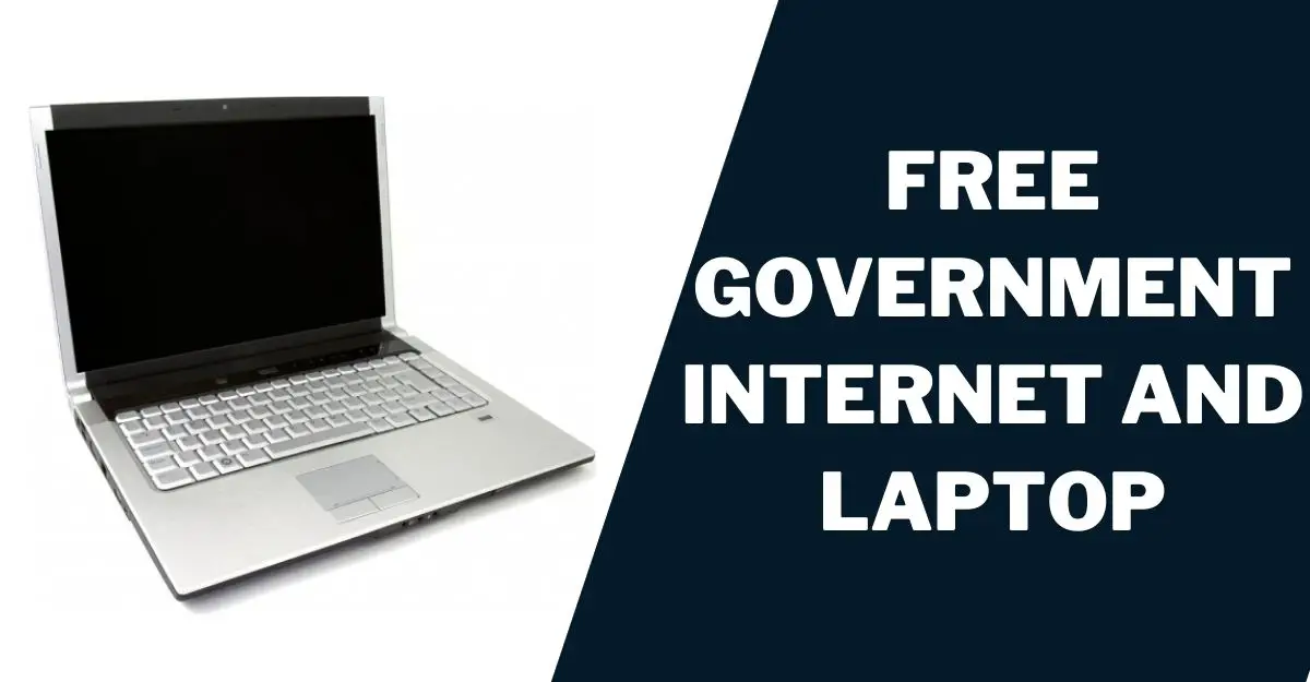 Free Government Internet and Laptop