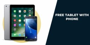 Free Tablet with Phone: Top 5 Providers & How to Get