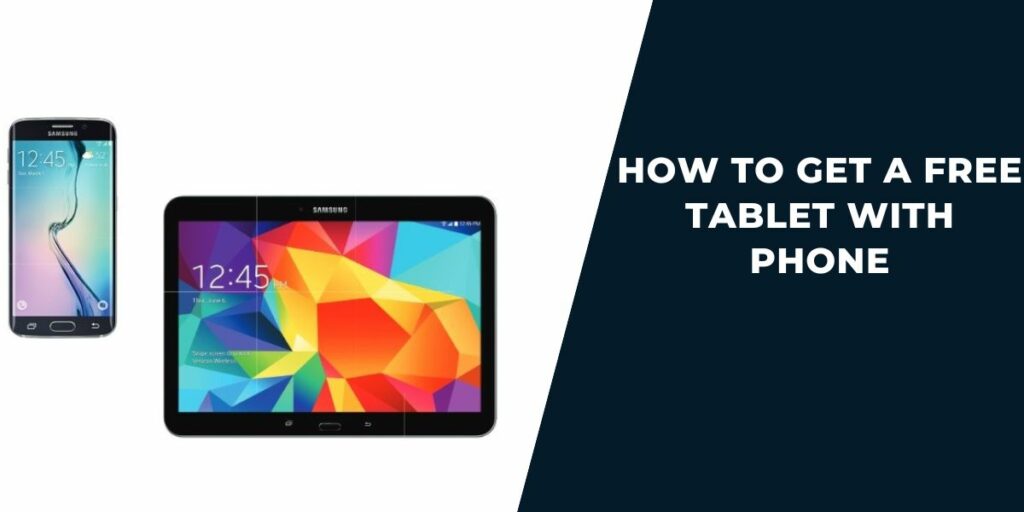 How To Get a Free Tablet with Phone
