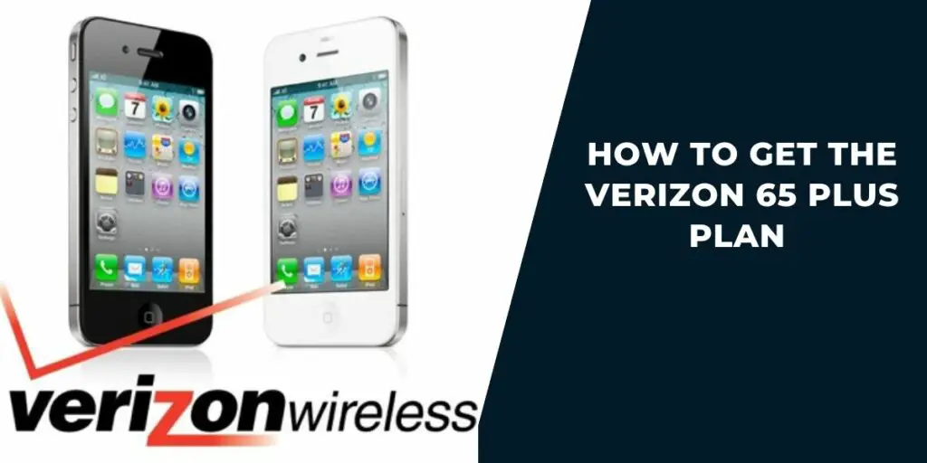 What is the Verizon 65 Plus Plan for Seniors? Guide 3 How to Get the Verizon 65 Plus Plan