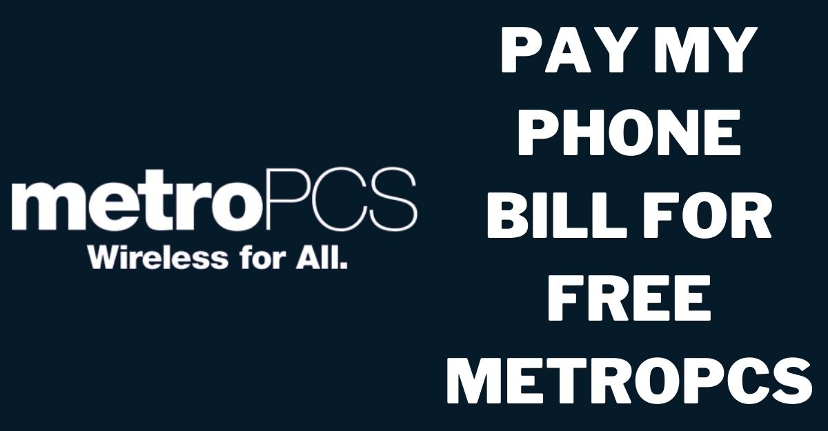Pay My Phone Bill for Free MetroPCS