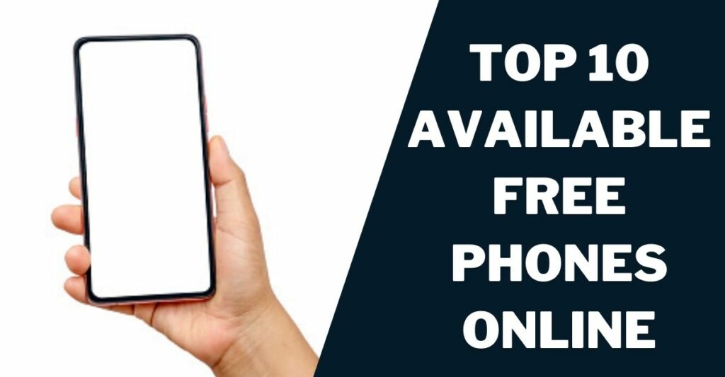 Free Phones Online: Top 5 Providers & How to Get 3 Top 10 Available Free Phones Online
