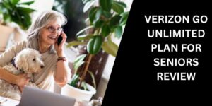 Verizon Go Unlimited Plan for Seniors
