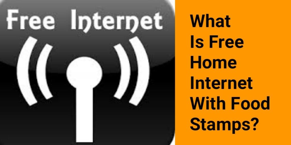 What Is Free Home Internet with Food Stamps?