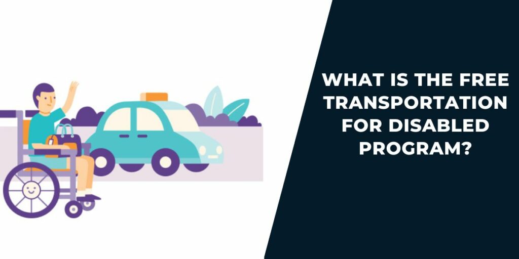 What Is the Free Transportation for Disabled Program?