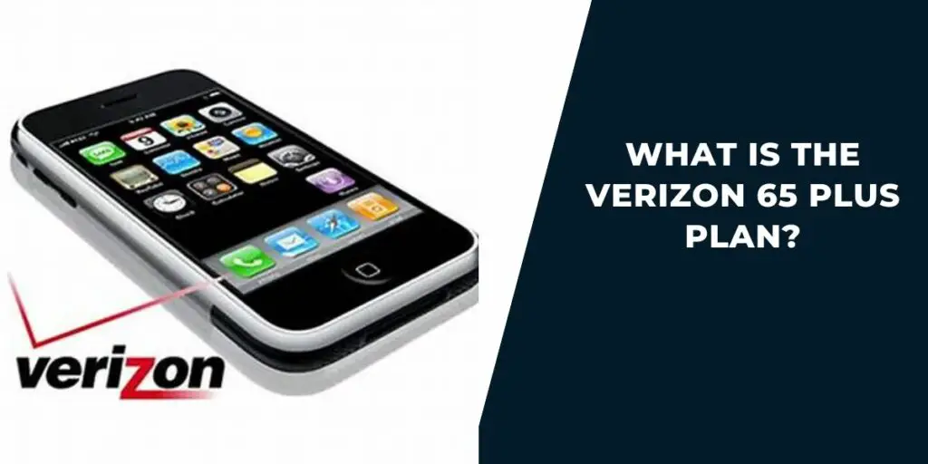 What is the Verizon 65 Plus Plan for Seniors? Guide 2 What Is the Verizon 65 Plus Plan?