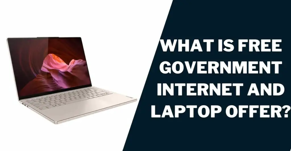 What is Free Government Internet and Laptop Offer?