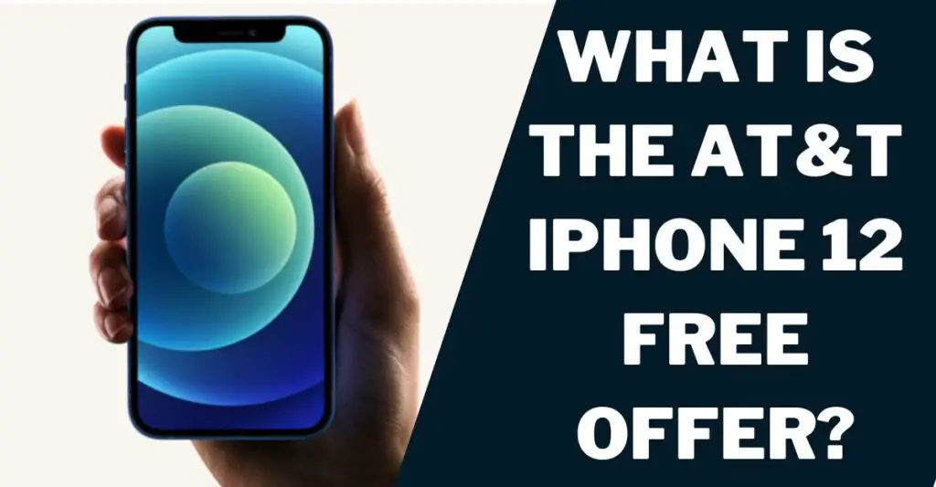 What is the AT&T iPhone 12 Free?
