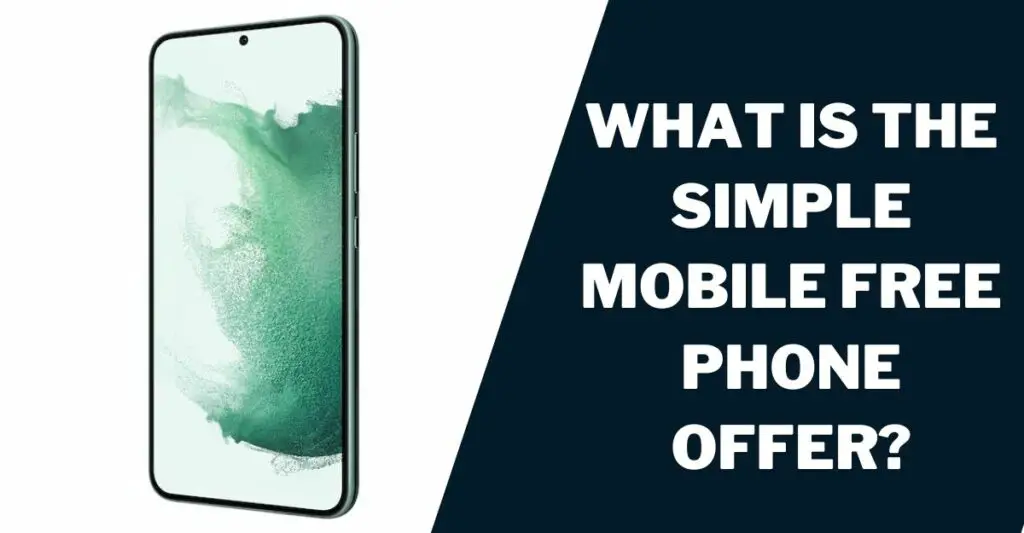What Is the Simple Mobile Free Phone Offer?
