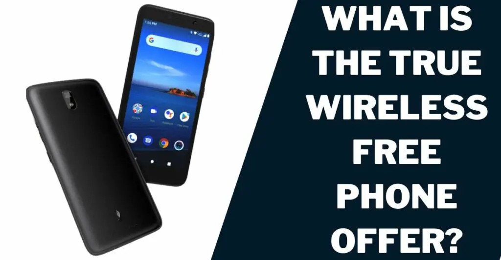 What is the True Wireless Free Phone Offer?