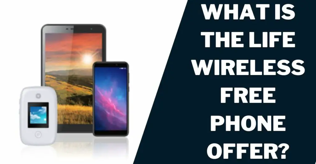 Life Wireless Free Phone from Government: How to Get 2 What Is the Life Wireless Free Phone Offer?