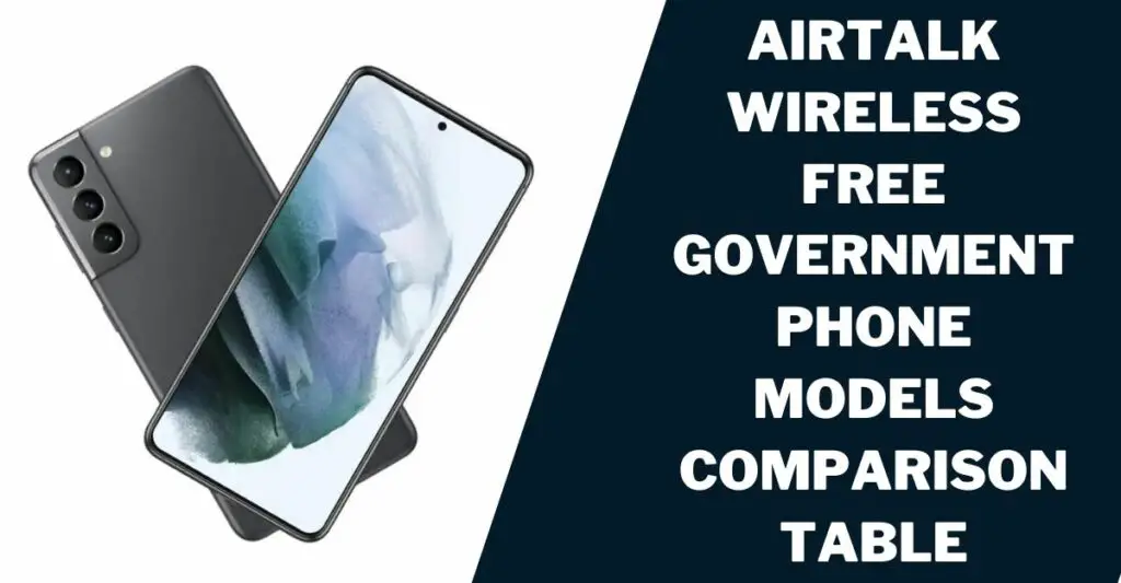 Airtalk Wireless Free Phone from Government: How to Get 3 Airtalk Wireless Free Government Phone Models Comparison Table