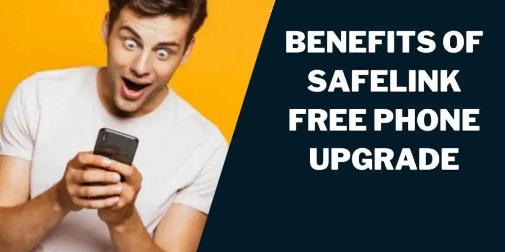 Benefits of Safelink Free Phone Upgrade