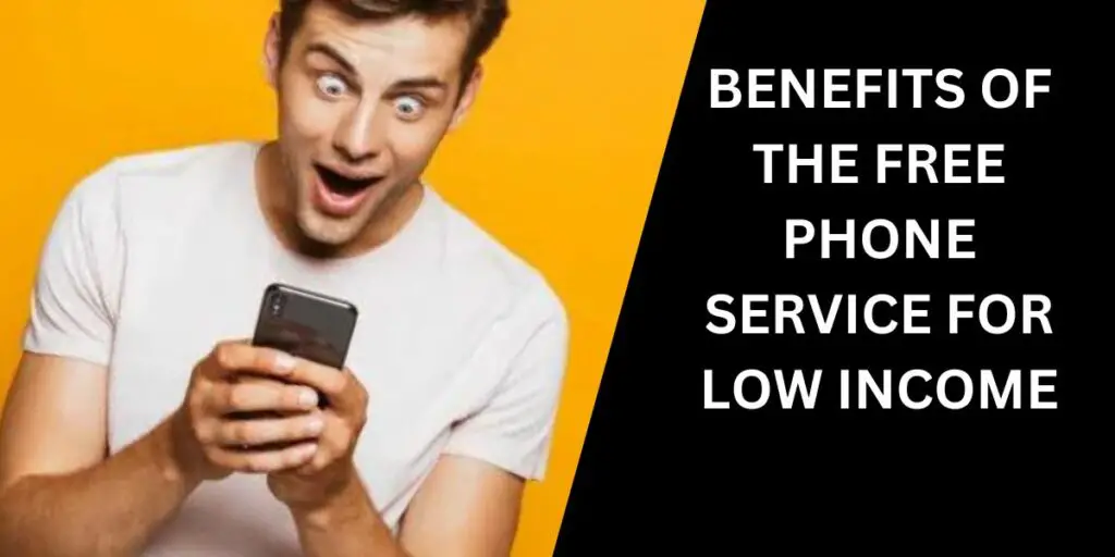 Free Phone Service for Low Income: Top 5 Providers, How 3 Benefits of the Free Phone Service for Low Income