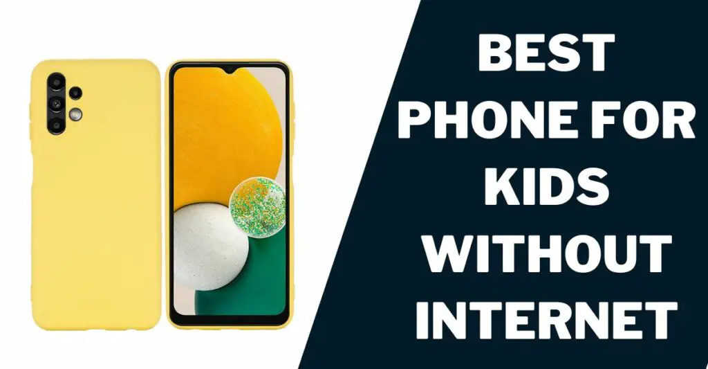Best Phone for Kids Without Internet