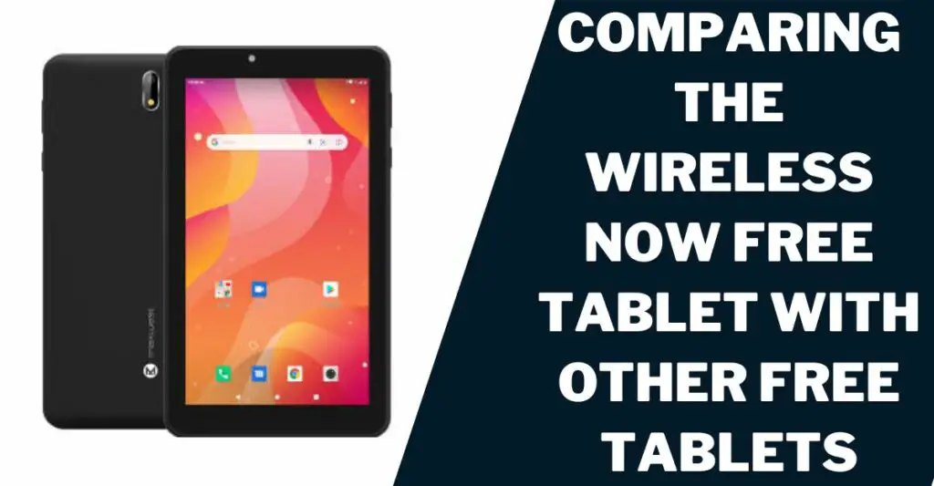 Comparing the Wireless Now Free Tablet With Other Free Tablets