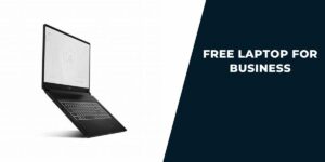 Free Laptop for Business: Top 5 Providers & How to Get