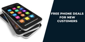 Free Phone Deals for New Customers: Top 5 & Comparison