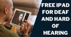 Free iPad for Deaf and Hard of Hearing: Providers, How