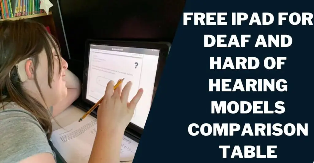 Free iPad for Deaf and Hard of Hearing: Providers, How 3 Free iPad for Deaf and Hard of Hearing Models Comparison Table