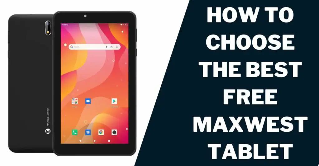 How to Choose the Best Free Maxwest Tablet