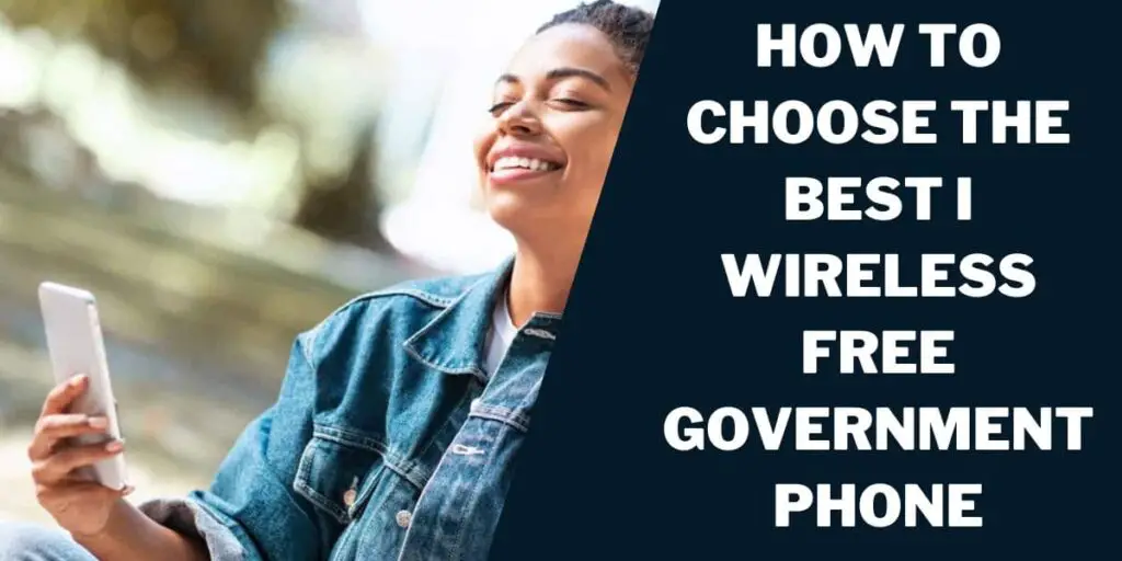 How to Choose the Best I Wireless Free Government Phone