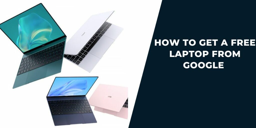 How to Get a Free Laptop from Google 