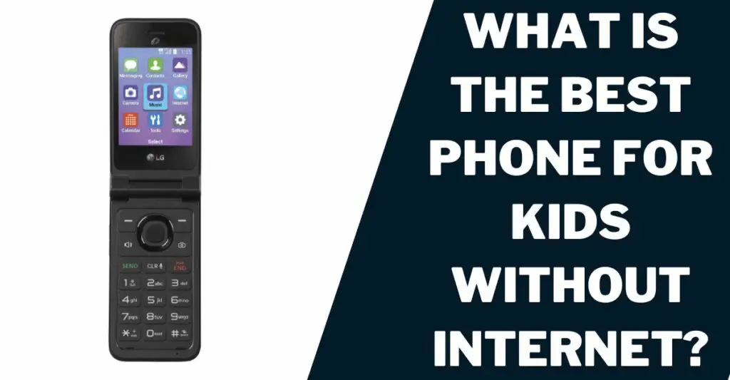 What Is the Best Phone for Kids without Internet?