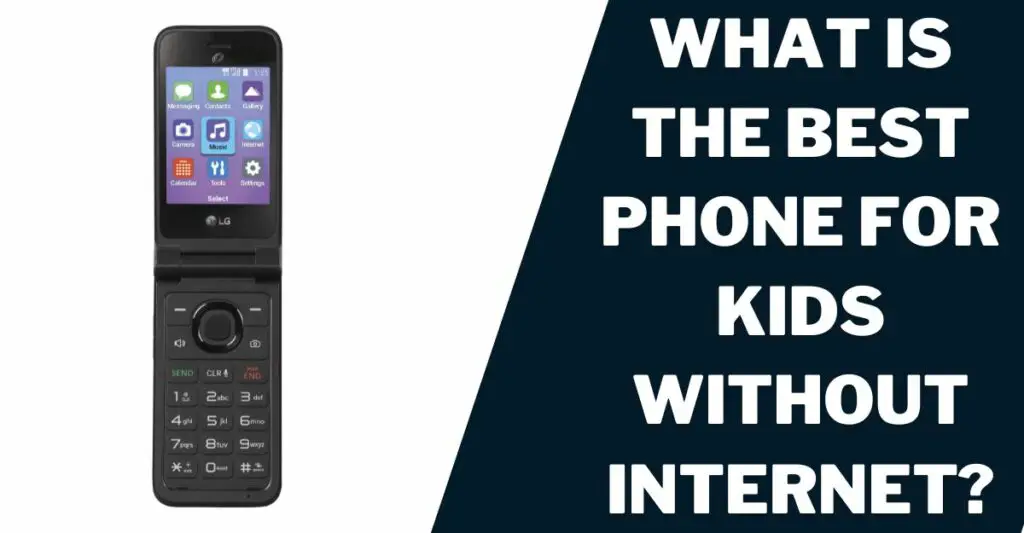 Phone for Kids No Internet: 10 Best Without Picks 3 What Is the Best Phone for Kids without Internet?