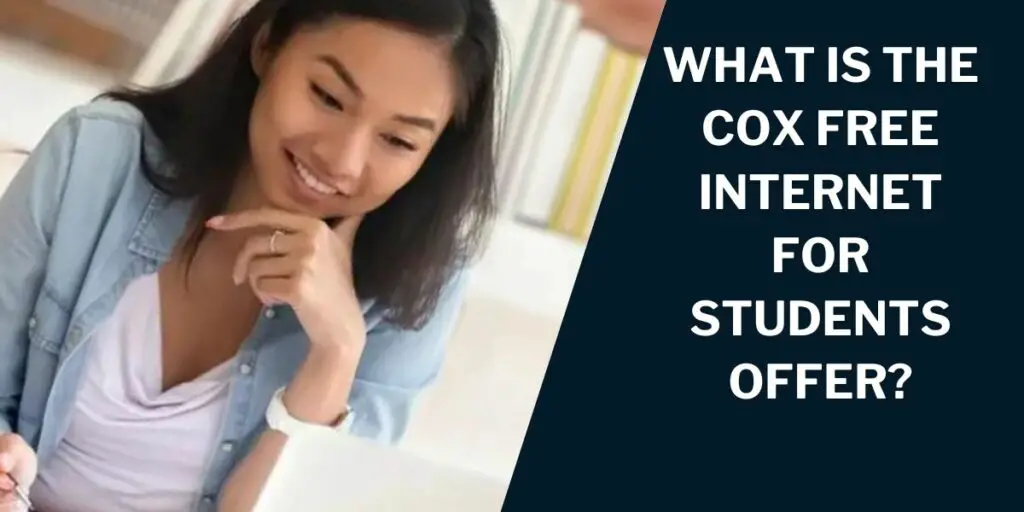 Cox Free Internet for Students: How to Get Wifi, Plans 2 What is the Cox Free Internet for Students Offer?