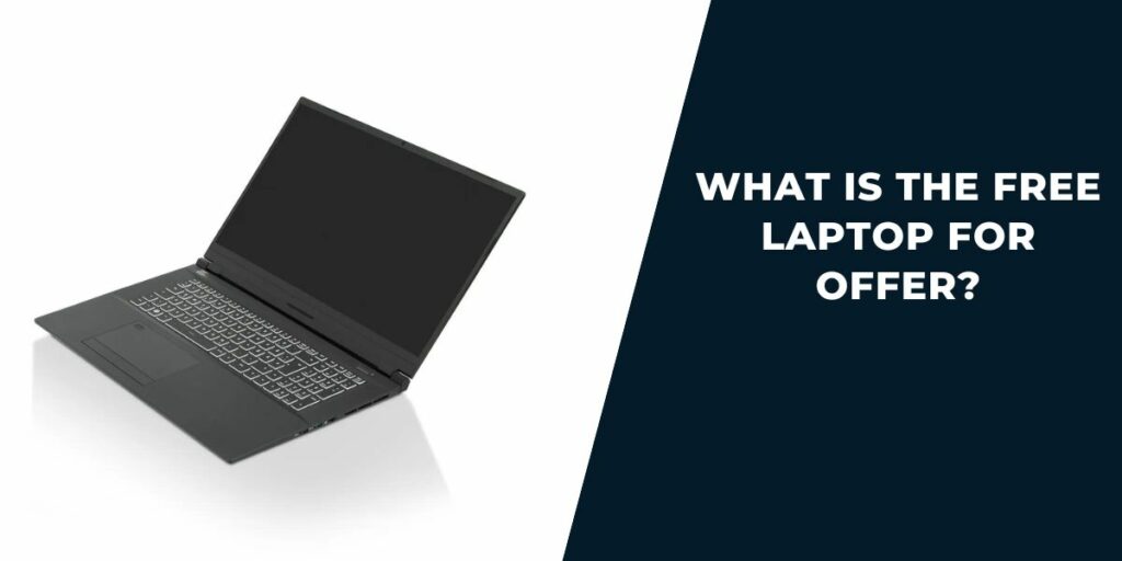 What is the Free Laptop for Offer?