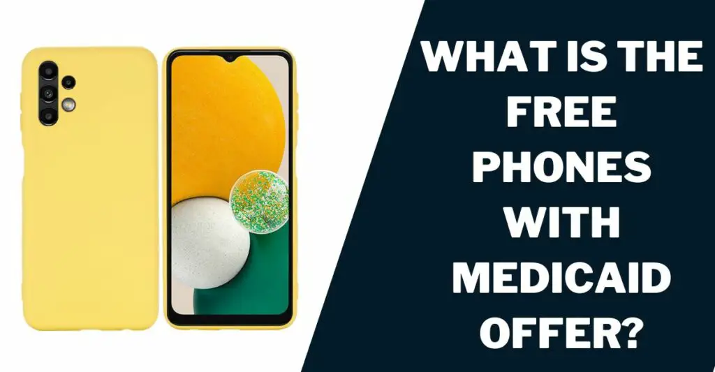 What Is the Free Phones with Medicaid Offer?